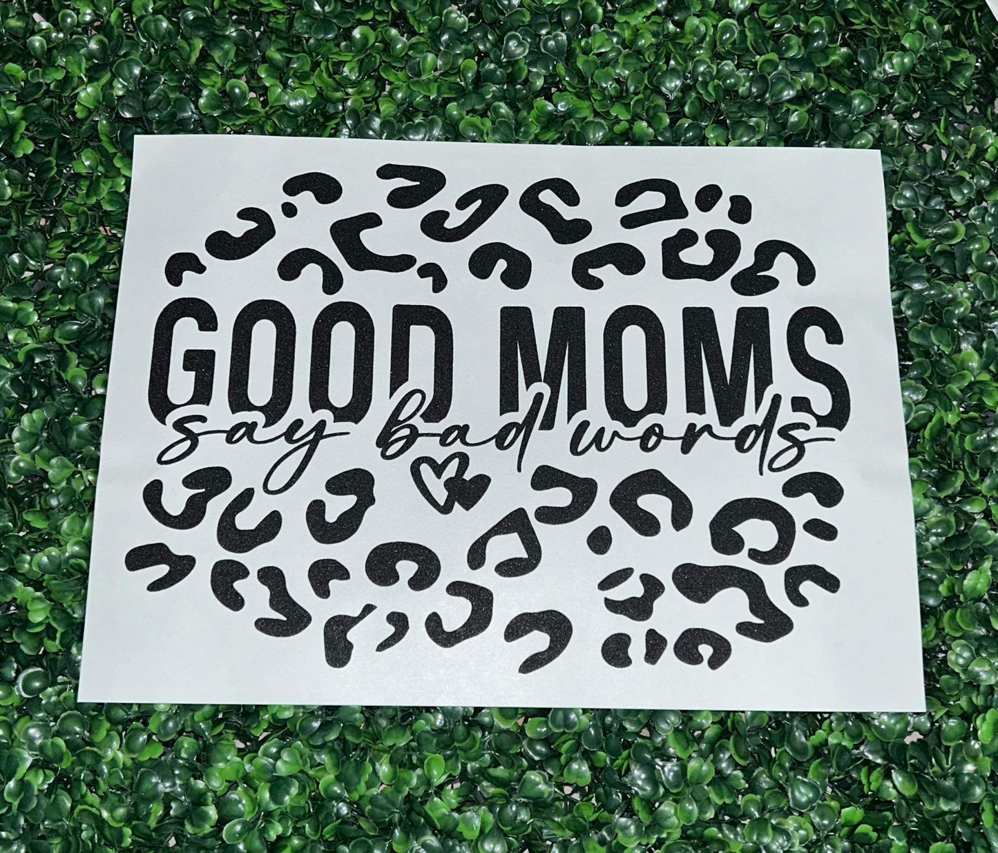 Good Moms Say Bad Words Screen Print Heat Transfer