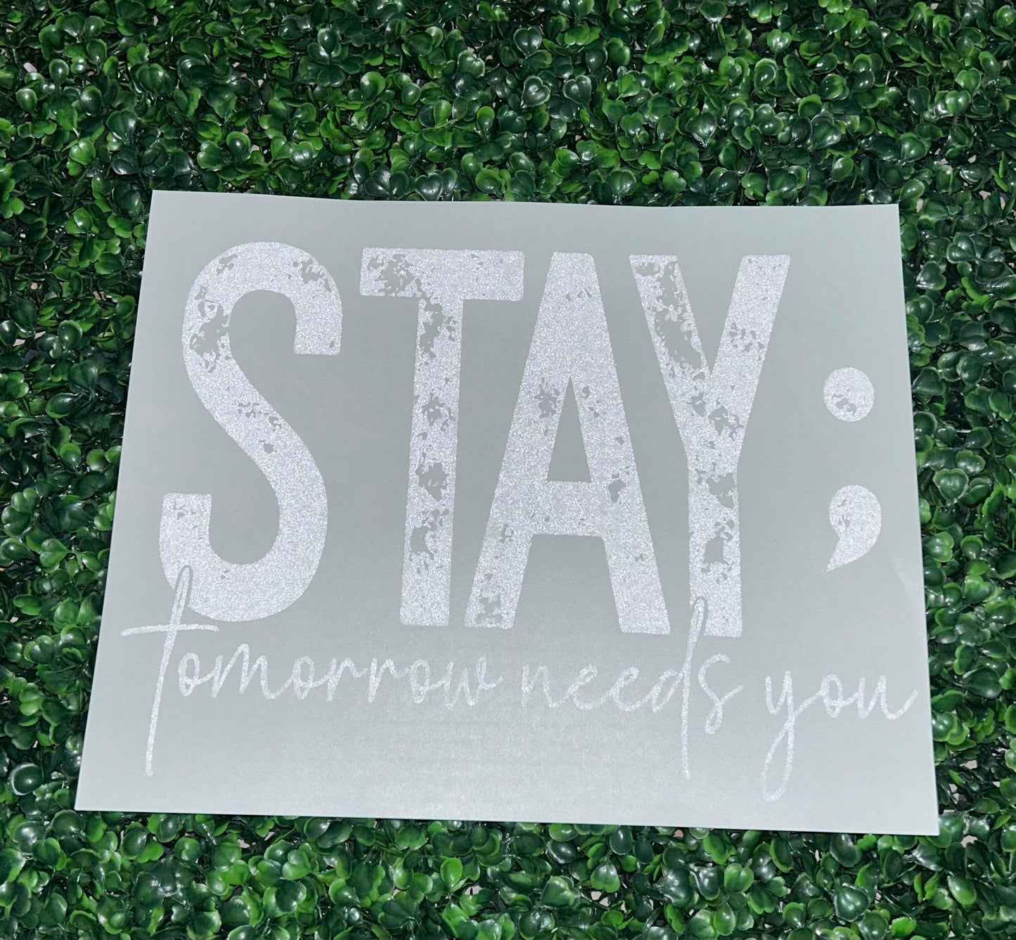 Stay; Tomorrow Needs You Screen Print Heat Transfer