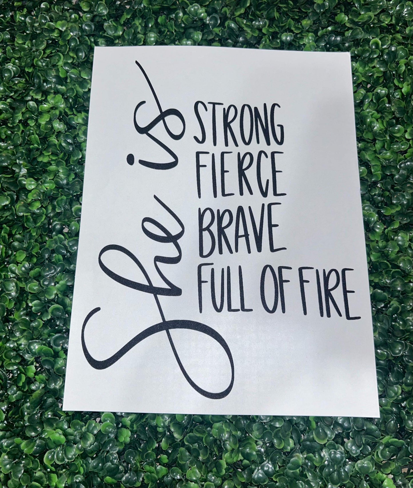 She Is Strong, Fierce, Brave, Full of Fire Screen Print Heat Transfer