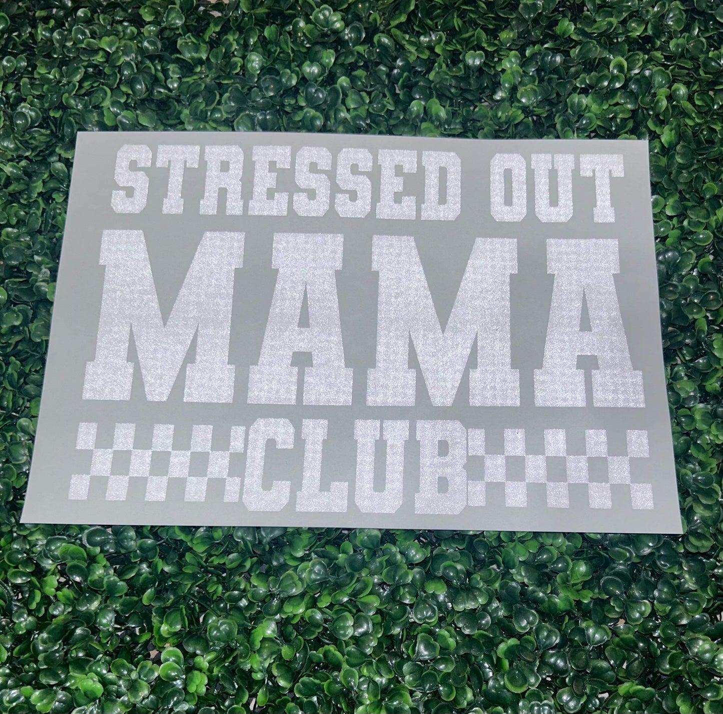 Stressed Out Mama Club Screen Print Heat Transfer