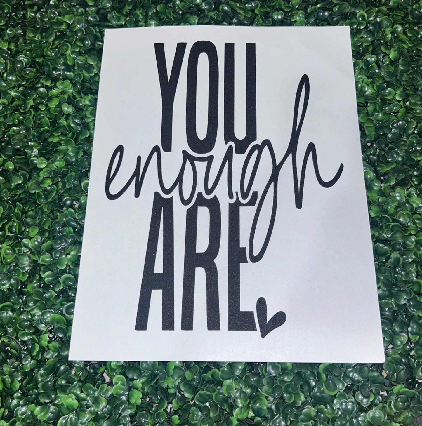 You Are Enough Screen Print Heat Transfer