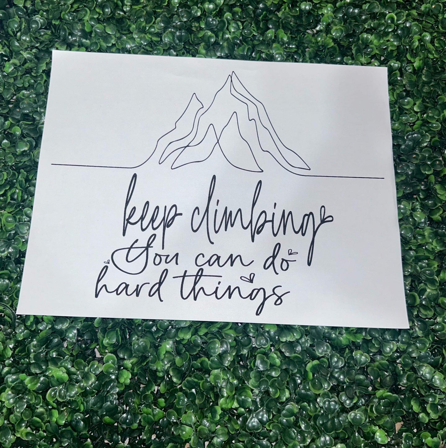 Keep Climbing You Can Do Hard Things Screen Print Heat Transfer