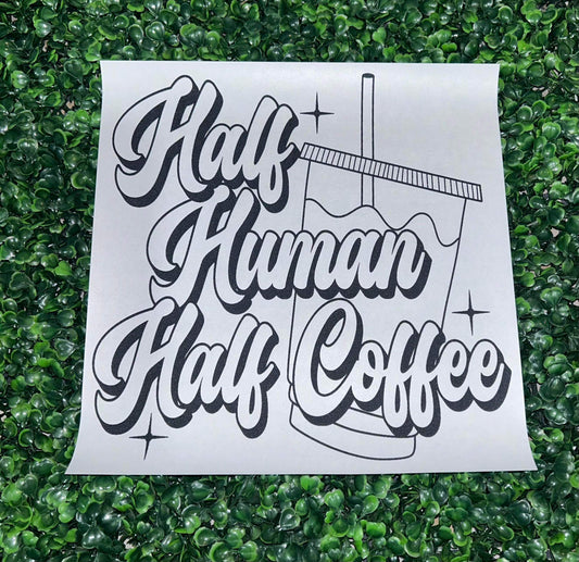 Half Human Half Coffee Screen Print Heat Transfer