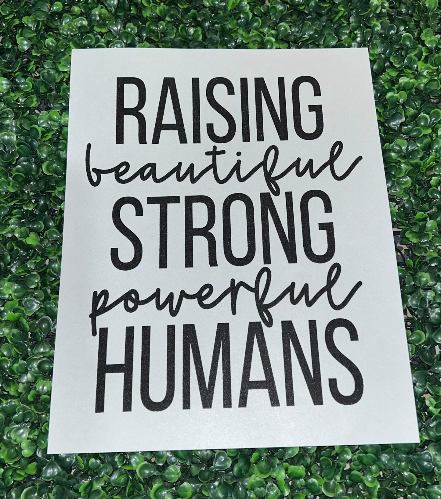 Raising Beautiful Strong Powerful Humans Screen Print Heat Transfer