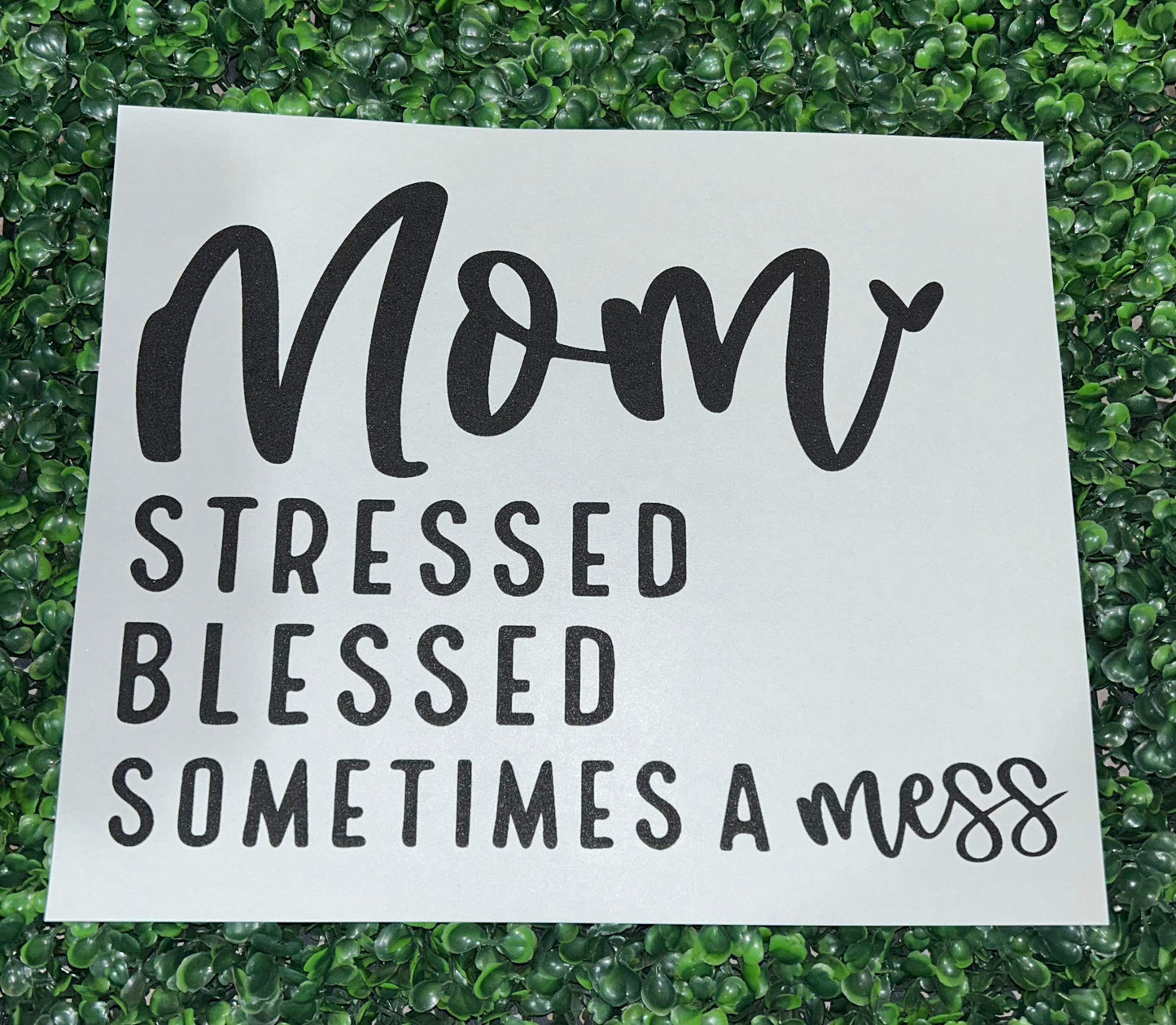 Mom Stressed Blessed Sometimes A Mess Screen Print Heat Transfer